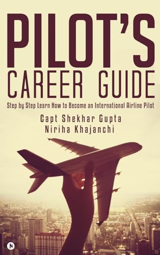 Pilot's Career Guide : Step by Step Learn How to Become an International Airline Pilot