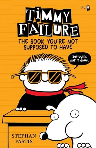 The Book Youre Not Supposed To Have Timmy Failure book cover