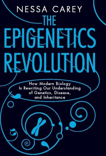 The Epigenetics Revolution: How Modern Biology Is Rewriting Our Understanding of Genetics, Disease, book cover