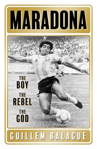 MARADONA: THE BOY. THE REBEL. THE GOD. book cover