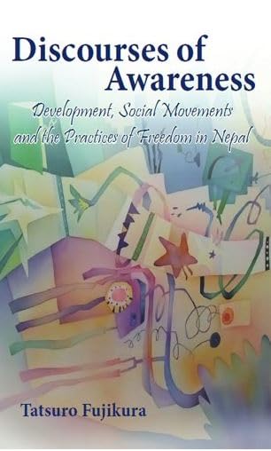 Discourses of Awareness: Development, Social Movements and the Practices of Freedom in Nepal book cover