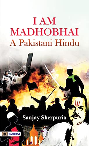 I am Madhobhai : A Pakistani Hindu by Sanjay Sherpuriya