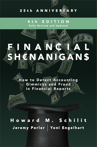 Financial Shenanigans, Fourth Edition: How to Detect Accounting Gimmicks & Fraud in Financial Reports