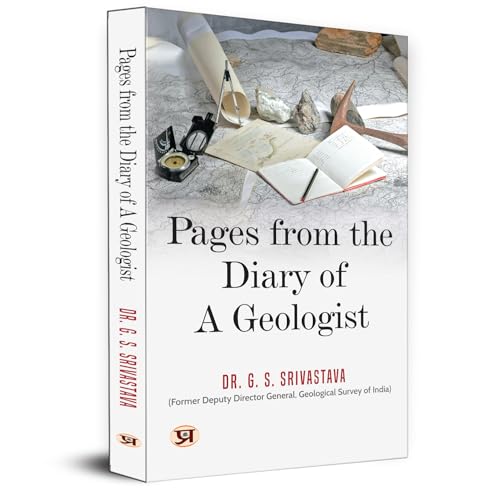 Pages From The Diary of A Geologist by Dr. G. S. Srivastava