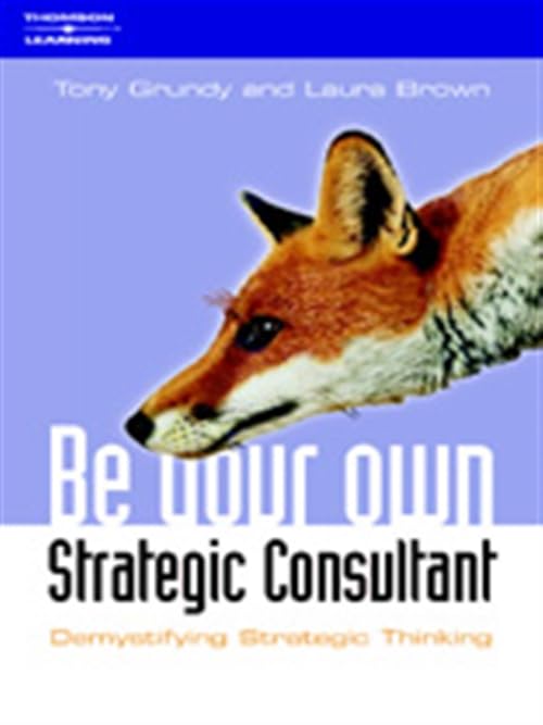 Be Your Own Strategy Consultant: Demystifying Strategic Thinking book cover
