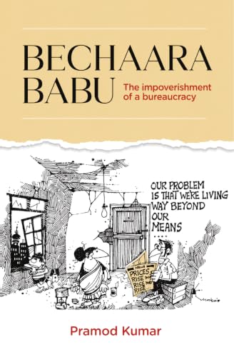 Bechaara Babu | The Impoverishment of a Bureaucracy | Indian Bureaucracy, Governance, Administration & Public Service | Insights into the System and Its Challenges