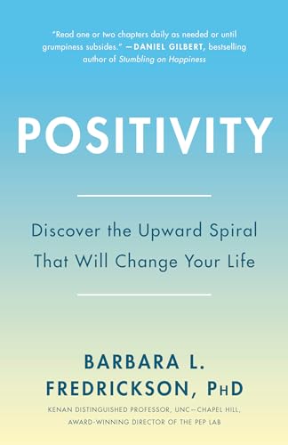 Positivity: Top-Notch Research Reveals The 3-To-1 Ratio That Will Change Your Life book cover