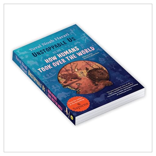 Unstoppable Us, Volume 1: How Humans Took Over the World, from the author of the multi-million bestselling Sapiens (Unstoppable Us, 1)