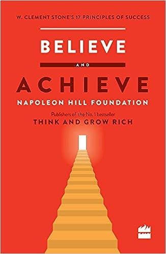 Believe and Achieve: W. Clement Stone's 17 Principles of Success [Paperback] W Clement stone