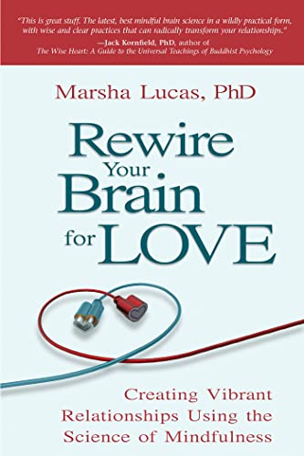 REWIRE YOUR BRAIN FOR LOVE: CREATING VIBRANT RELATIONSHIPS USING THE SCIENCE OF MINDFULNESS book cover
