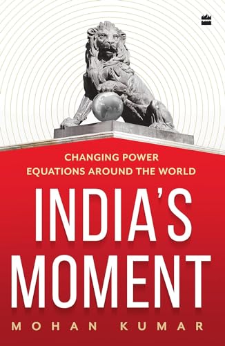 India’s Moment: Changing Power Equations around the World book cover