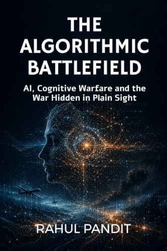 THE ALGORITHMIC BATTLEFIELD: AI, Cognitive Warfare and the War Hidden in Plain Sight