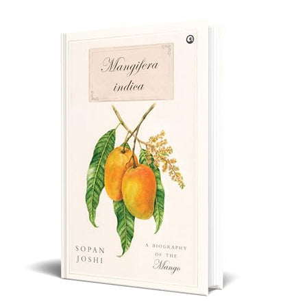 Mangifera indica: A Biography of the Mango