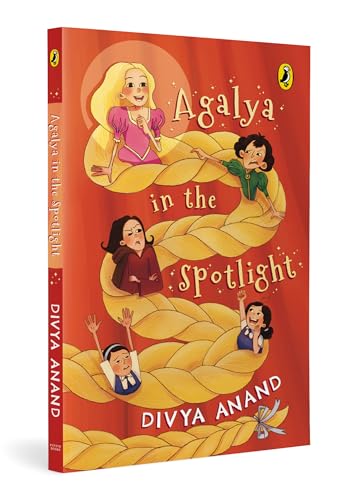 Agalya in the Spotlight | A Fresh, Modern Twist to Rapunzel | Fun Illustrations | Themes of Beauty, Friendship, Resilience and Courage | Ages 8 + | Story Book for Kids