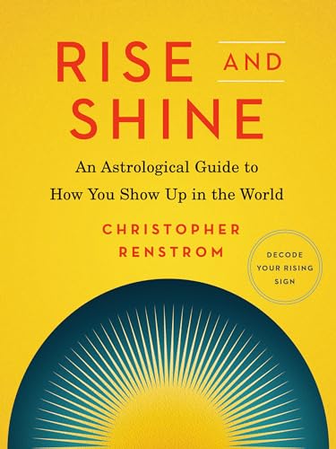 Rise and Shine: An Astrological Guide to How You Show Up in the World book cover