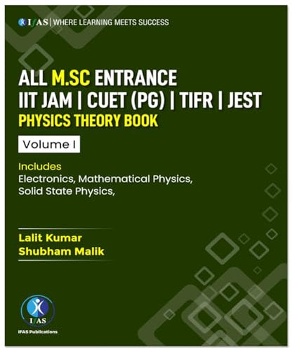 IIT JAM Physics Book (Vol 1) - Complete Theory Includes Electronic Mathematical Physics, Solid State Physics with Fundamental Concept for all M.sc Entrance IIT JAM, CUET PG, TIFR & JEST | IFAS