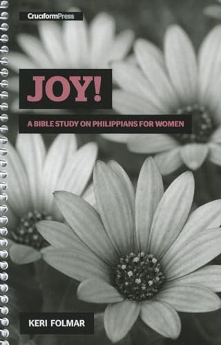 Joy!: A Bible Study on Philippians for Women book cover