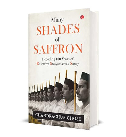 MANY SHADES OF SAFFRON : Decoding 100 Years of Rashtriya Swayamsevak Sangh