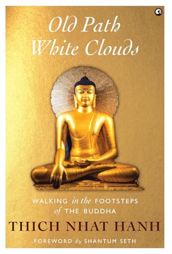 Old Path White Clouds: Walking in the Footsteps of the Buddha
