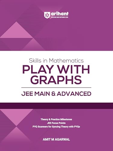 Arihant Skills in Mathematics Play with Graphs for JEE Main & Advanced 2026-2027 | Theory, Practice Milestones & PYQ Scanners | Ideal for IIT JEE Aspirants by Amit M Agarwal