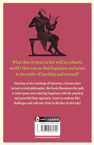How to Live - A Handbook of Stoic Philosophy: Discourses and The Enchiridion by Epictetus (Enchiridion and Discourses)