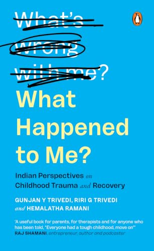 What Happened to Me? vs What's Wrong with Me?: Indian Perspectives on Childhood Trauma and Recovery