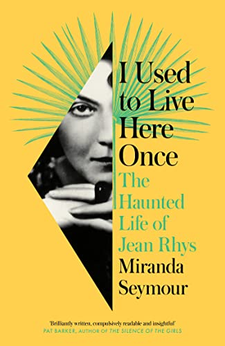 I USED TO LIVE HERE ONCE: THE HAUNTED LIFE OF JEAN RHYS book cover