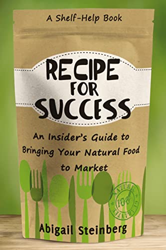Recipe for Success: An Insiders Guide to Bringing Your Natural Food to Market book cover