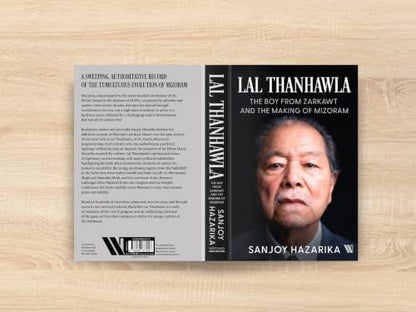 Lal Thanhawla: The Boy from Zarkawt, and the Making of Mizoram