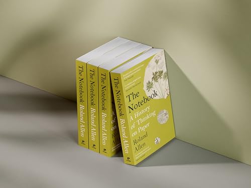 The Notebook: A History of Thinking on Paper: A New Statesman and Spectator Book of the Year