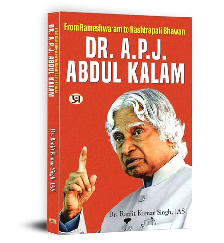 From Rameshwaram To Rashtrapati Bhawan : Dr. A.P.J. Abdul Kalam by Dr. Ranjit Kumar Singh (IAS)