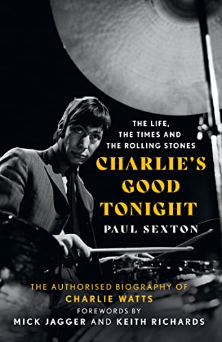 CHARLIES GOOD TONIGHT: The Authorised Biography of Charlie Watts book cover