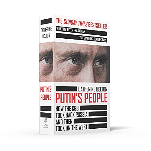 Putin’s People: A Times Book of the Year 2021 – The Story of Russia’s History and Politics: How the KGB Took Back Russia and Then Took on the West