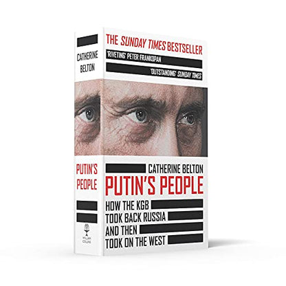 Putin’s People: A Times Book of the Year 2021 – The Story of Russia’s History and Politics: How the KGB Took Back Russia and Then Took on the West