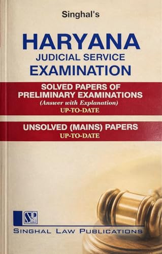 Haryana Judicial Service Examination – Solved Papers of Preliminary Examinations (Answer with Explanation) & Unsolved (Mains) Papers from 2008 to 2024 | Singhal Law Publication