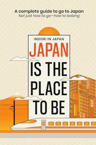 Japan is the place to be: A complete guide to go to Japan- Not just how to go?how to belong