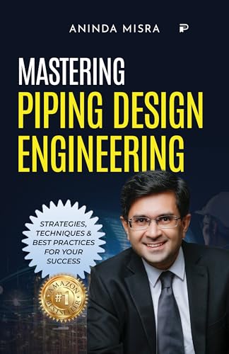 Mastering Piping Design Engineering: Strategies, Techniques & Best practices for your success