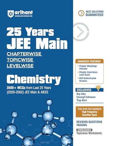 Arihant 25 Years JEE Main Chemistry | Chapterwise Topicwise Levelwise 3500+ MCQs (2026–2002) for JEE Main & AIEEE | NTA Authenticated Answers & Topicwise Worksheets | Key Ideas, Concept Enhancer