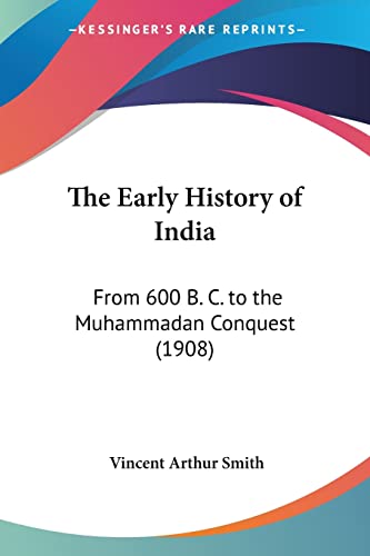 The Early History of India: From 600 B. C. to the Muhammadan Conquest (1908) book cover