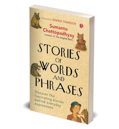 Stories of Words and Phrases: Discover the fascinating stories behind everyday expressions