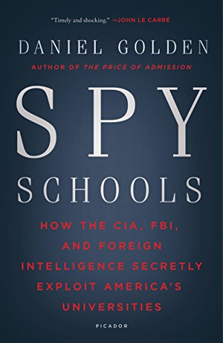 Spy Schools: How the CIA, FBI, and Foreign Intelligence Secretly Exploit Americas Universities book cover