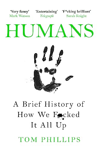 HUMANS: A BRIEF HISTORY OF HOW WE F*CKED IT ALL UP book cover
