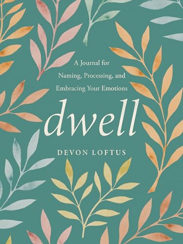 Dwell: A Journal for Naming, Processing, and Embracing Your Emotions book cover