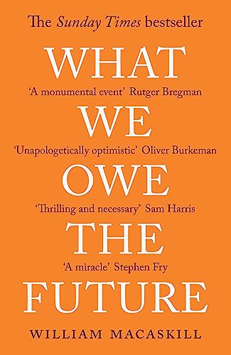 What We Owe The Future : A Million-Year View book cover