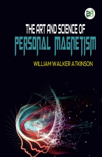 The Art and Science of Personal Magnetism