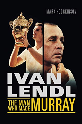 Ivan Lendl- The Man Who Made Murray book cover