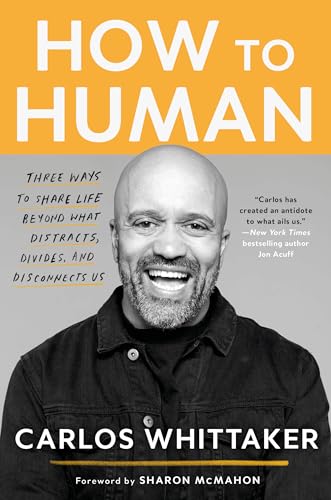 How to Human: Three Ways to Share Life Beyond What Distracts, Divides, and Disconnects Us book cover