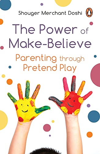 The Power of Make Belive : Parenting through Pretend Play book cover