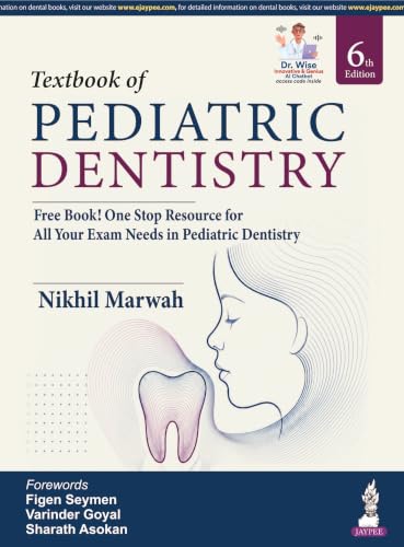 Textbook of Pediatric Dentistry, 6/E for BDS and MDS Dental Students | NDC-Aligned Pedodontics Reference with 1000+ Clinical Photographs, Case-Based Images and Free Exam-Prep Book: 1