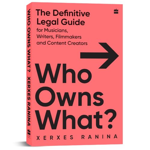 Who Owns What? The Definitive Legal Guide for Musicians, Writers, Film-Makers and Content Creators